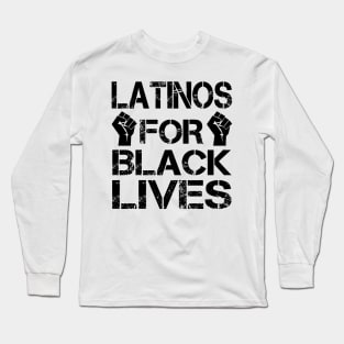 Latinos For Black Lives Long Sleeve T-Shirt